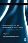 Decentralisation and the Management of Ethnic Conflict : Lessons from the Republic of Macedonia - eBook