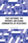 Free Software, the Internet, and Global Communities of Resistance - eBook