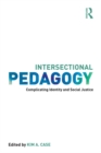 Intersectional Pedagogy : Complicating Identity and Social Justice - eBook