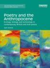 Poetry and the Anthropocene : Ecology, biology and technology in contemporary British and Irish poetry - eBook