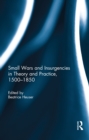 Small Wars and Insurgencies in Theory and Practice, 1500-1850 - eBook