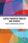 LGBTQI Parented Families and Schools : Visibility, Representation, and Pride - eBook