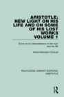 Aristotle: New Light on His Life and On Some of His Lost Works, Volume 1 : Some Novel Interpretations of the Man and His Life - eBook