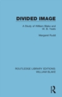Divided Image : A Study of William Blake and W. B. Yeats - eBook