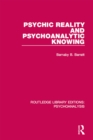 Psychic Reality and Psychoanalytic Knowing - eBook