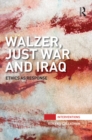 Walzer, Just War and Iraq : Ethics as Response - eBook