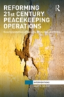 Reforming 21st Century Peacekeeping Operations : Governmentalities of Security, Protection, and Police - eBook