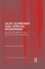 Olive Schreiner and African Modernism : Allegory, Empire and Postcolonial Writing - eBook