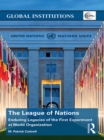 The League of Nations : Enduring Legacies of the First Experiment at World Organization - eBook