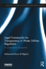Legal Frameworks for Transparency in Water Utilities Regulation : A comparative perspective - eBook