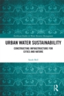 Urban Water Sustainability : Constructing Infrastructure for Cities and Nature - eBook