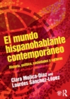 El mundo hispanohablante contemporaneo : Historia, politica, sociedades y culturas - eBook