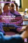 Learning for Uncertainty : Teaching Students How to Thrive in a Rapidly Evolving World - eBook