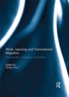 Work, Learning and Transnational Migration : Opportunities, Challenges, and Debates - eBook