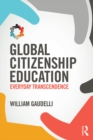 Global Citizenship Education : Everyday Transcendence - eBook