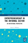 Entrepreneurship in the Informal Sector : An Institutional Perspective - eBook