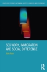 Sex Work, Immigration and Social Difference - eBook