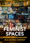 Feminist Spaces : Gender and Geography in a Global Context - eBook
