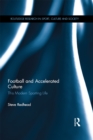 Football and Accelerated Culture : This Modern Sporting Life - eBook