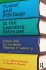 Power and Privilege in the Learning Sciences : Critical and Sociocultural Theories of Learning - eBook