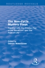 The Non-Cycle Mystery Plays (Routledge Revivals) : Together with 'The Croxton Play of the Sacrament' and 'The Pride of Life' - eBook