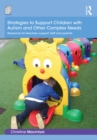 Strategies to Support Children with Autism and Other Complex Needs : Resources for teachers, support staff and parents - eBook