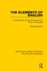 The Elements of English : An Introduction to the Principles of the Study of Language - eBook
