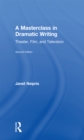 A Masterclass in Dramatic Writing : Theater, Film, and Television - eBook