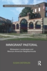 Immigrant Pastoral : Midwestern Landscapes and Mexican-American Neighborhoods - eBook