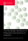 The Routledge Handbook of Philosophy and Science of Addiction - eBook