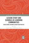 Lesson Study and Schools as Learning Communities : Asian School Reform in Theory and Practice - eBook