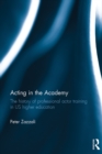 Acting in the Academy : The History of Professional Actor Training in US Higher Education - eBook