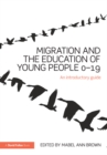 Migration and the Education of Young People 0-19 : An introductory guide - eBook