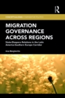 Migration Governance across Regions : State-Diaspora Relations in the Latin America-Southern Europe Corridor - eBook