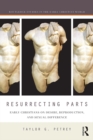 Resurrecting Parts : Early Christians on Desire, Reproduction, and Sexual Difference - eBook