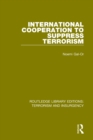 International Cooperation to Suppress Terrorism (RLE: Terrorism & Insurgency) - eBook