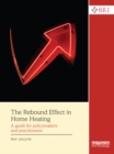 The Rebound Effect in Home Heating : A guide for policymakers and practitioners - eBook