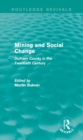 Mining and Social Change (Routledge Revivals) : Durham County in the Twentieth Century - eBook