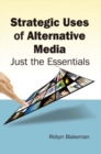 Strategic Uses of Alternative Media : Just the Essentials - eBook