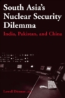 South Asia's Nuclear Security Dilemma : India, Pakistan, and China - eBook