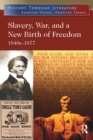 Slavery, War, and a New Birth of Freedom : 1840s-1877 - eBook
