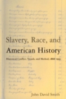 Slavery, Race and American History : Historical Conflict, Trends and Method, 1866-1953 - eBook
