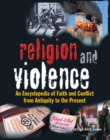 Religion and Violence : An Encyclopedia of Faith and Conflict from Antiquity to the Present - eBook