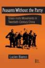 Peasants without the Party : Grassroots Movements in Twentieth Century China - eBook