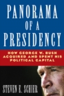 Panorama of a Presidency : How George W. Bush Acquired and Spent His Political Capital - eBook