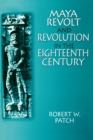 Maya Revolt and Revolution in the Eighteenth Century - eBook