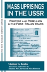 Mass Uprisings in the USSR : Protest and Rebellion in the Post-Stalin Years - eBook