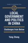 Local Government and Politics in China : Challenges from below - eBook