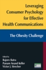 Leveraging Consumer Psychology for Effective Health Communications: The Obesity Challenge : The Obesity Challenge - eBook