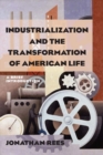 Industrialization and the Transformation of American Life: A Brief Introduction : A Brief Introduction - eBook